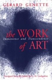 book cover of The Work of Art: Immanence and Transcendence by Gerard Genette