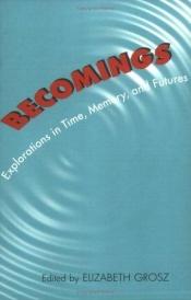 book cover of Becomings: Explorations in Time, Memory, and Futures by Elizabeth Grosz