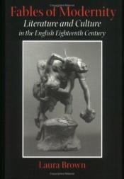 book cover of Fables of Modernity: Literature and Culture in the English Eighteenth Century by Laura Brown