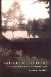 book cover of Gothic Reflections: Narrative Force in Nineteenth-Century Fiction by Peter K. Garrett