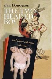 book cover of The Two-Headed Boy, and Other Medical Marvels by Jan Bondeson