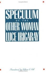 book cover of Speculum of the other woman by Luce Irigaray