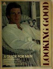 book cover of Looking Good: A Guide For Men by Charles Hix