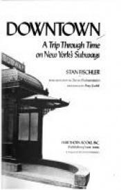 book cover of Uptown, Downtown: A Trip Through Time on New York's Subways by Stan Fischler