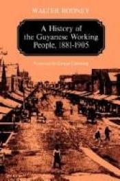 book cover of A History of the Guyanese Working People, 1881-1905 (Johns Hopkins Studies in Atlantic History and Culture) by Walter Rodney