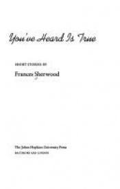 book cover of Everything You've Heard is True by Frances Sherwood