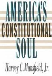 book cover of America's Constitutional Soul by Harvey Mansfield