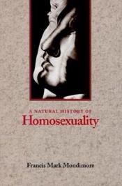 book cover of A Natural History of Homosexuality by Dr. Francis Mark Mondimore MD