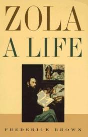 book cover of Zola : a life by Frederick Brown