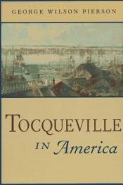 book cover of Tocqueville in America by George Wilson Pierson