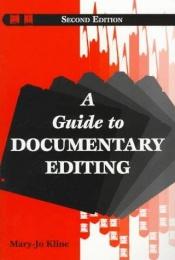 book cover of A Guide to Documentary Editing by Mary-Jo Kline