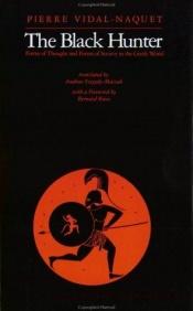 book cover of Le chasseur noir. Formes de pensées et formes de société dans le monde grec by Pierre Vidal-Naquet