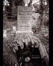 book cover of The Chesapeake Book of the Dead: Tombstones, Epitaphs, Histories, Reflections, and Oddments of the Region by Helen Chappell