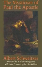 book cover of The Mysticism of Paul the Apostle by 阿爾伯特·史懷哲