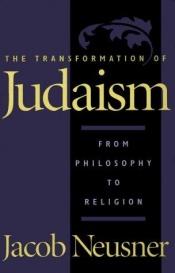 book cover of Transformation of Judaism by Jacob Neusner