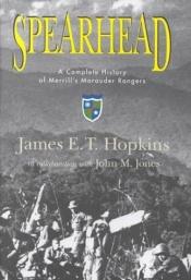 book cover of Spearhead: A Complete History of Merrill's Marauder Rangers by James E. T. Hopkins|John M. Jones
