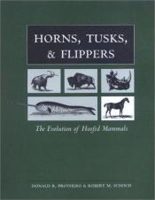 book cover of Horns, tusks, and flippers : the evolution of hoofed mammals by Donald R. Prothero
