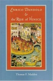 book cover of Enrico Dandolo and the Rise of Venice by Thomas F. Madden (dir.)