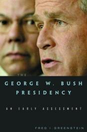 book cover of The George W. Bush Presidency: An Early Assessment by Fred I. Greenstein