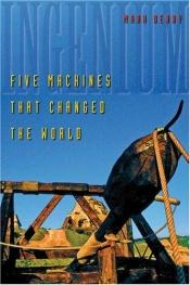 book cover of Ingenium : five machines that changed the world by Mark Denny