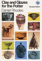 book cover of Clay and glazes for the potter by Daniel Rhodes