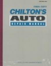 book cover of Chilton's Auto Repair Manual: 1964-71 - For Earlier Model American Cars by The Nichols/Chilton Editors