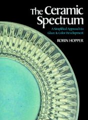 book cover of The Ceramic Spectrum: A Simplified Approach to Glaze and Color Development by Robin Hopper