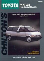 book cover of Toyota: Previa 1991-97: Covers all U.S. and Canadian models of Toyota Previa (Chilton's Total Car Care Repair Manual) by The Nichols/Chilton Editors