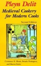 book cover of Pleyn Delit : Medieval Cookery for Modern Cooks by Constance B Hieatt