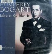 book cover of Humphrey Bogart Take It and Like It by Jonathan Coe
