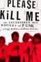Please kill me! : den ocensurerade historien om punken