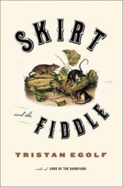 book cover of Skirt and the Fiddle by Tristan Egolf