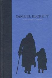 book cover of Volume III of The Grove Centenary Edition: Samuel Beckett's Dramatic Works by Семјуел Бекет