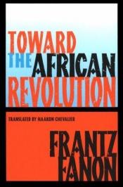 book cover of Toward the African Revolution (Fanon, Frantz) by פרנץ פנון