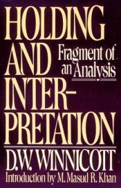 book cover of Holding and interpretation : fragment of an analysis by D. Winnicott