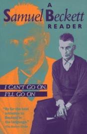 book cover of I Can't Go on, I'll Go on: a Selection from Samuel Beckett's Work by Семјуел Бекет