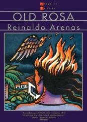 book cover of Old Rosa by Reinaldo Arenas