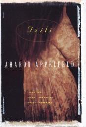 book cover of Tzili, the story of a life by Aharon Appelfeld