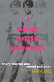 book cover of I shot Andy Warhol by Mary Harron