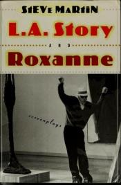 book cover of L.A. Story and Roxanne: Screenplays by Steve Martin
