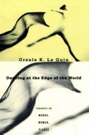book cover of Dancing at the Edge of the World by Ursula K. Le Guin