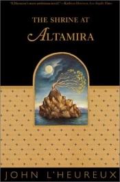 book cover of The shrine at Altamira by John L'Heureux