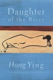 book cover of Daughter of the River: An Autobiography by Hong Ying