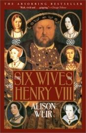 book cover of The Six Wives of Henry VIII by Alison Weir