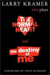 book cover of The Normal Heart and The Destiny of Me by Larry Kramer