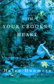 book cover of With your crooked heart by Helen Dunmore