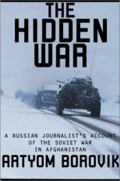 book cover of The Hidden War: A Russian Journalist's Account of the Soviet War in Afghanistan by Artem Borovik