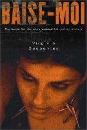 book cover of Baise-moi by فيرجيني دبانت