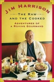 book cover of The Raw and the Cooked by Jim Harrison