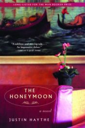 book cover of The honeymoon by Justin Haythe